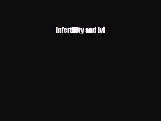 Download Infertility and Ivf  Read Online