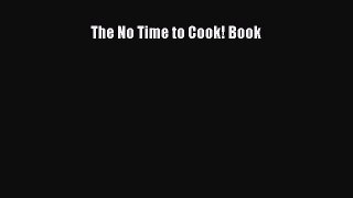 Read Books The No Time to Cook! Book ebook textbooks