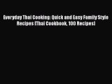 Read Books Everyday Thai Cooking: Quick and Easy Family Style Recipes [Thai Cookbook 100 Recipes]
