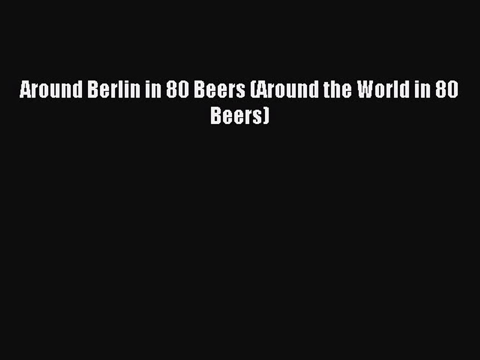 Download Around Berlin in 80 Beers (Around the World in 80 Beers) PDF Online