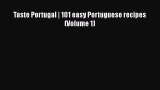 Read Books Taste Portugal | 101 easy Portuguese recipes (Volume 1) E-Book Free