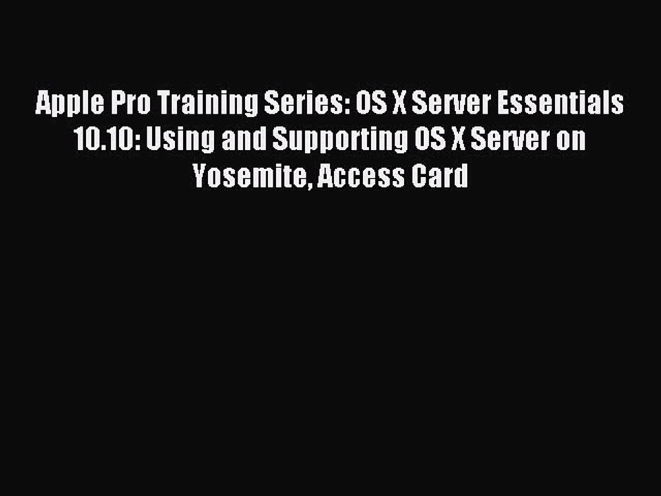 Read Apple Pro Training Series: OS X Server Essentials 10.10: Using and Supporting OS X Server