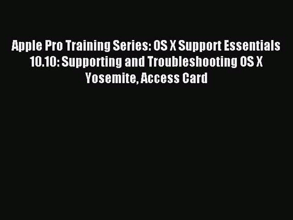 Read Apple Pro Training Series: OS X Support Essentials 10.10: Supporting and Troubleshooting