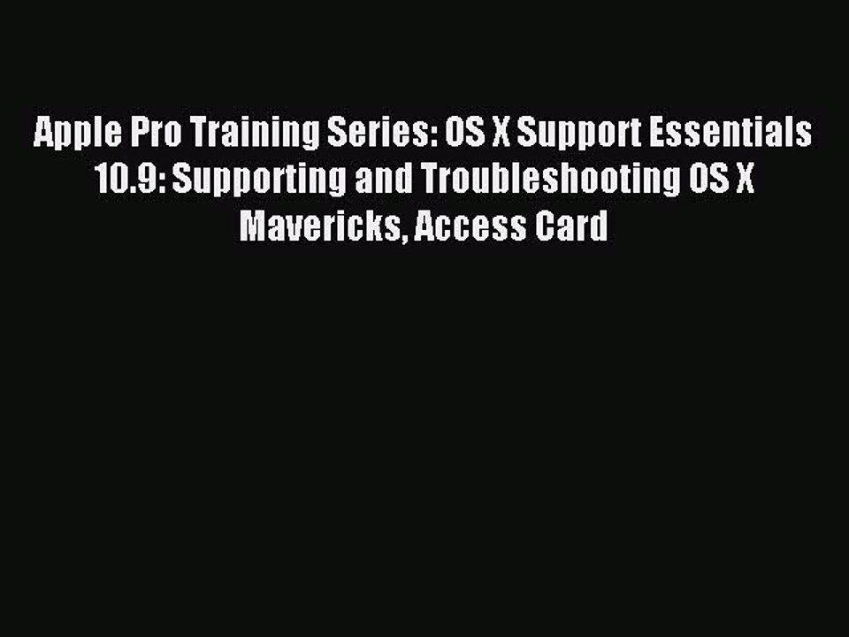 Read Apple Pro Training Series: OS X Support Essentials 10.9: Supporting and Troubleshooting