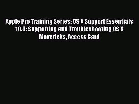 Read Apple Pro Training Series: OS X Support Essentials 10.9: Supporting and Troubleshooting