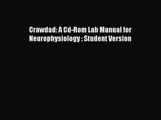 Read Crawdad: A Cd-Rom Lab Manual for Neurophysiology : Student Version Ebook Online