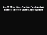 Download Mac OS X Tiger (Guias Practicas Para Usuarios / Practical Guides for Users) (Spanish