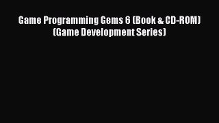 Read Game Programming Gems 6 (Book & CD-ROM) (Game Development Series) Ebook Free