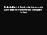 Read Made-Up Minds: A Constructivist Approach to Artificial Intelligence (Artificial Intelligence