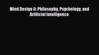 Download Mind Design II: Philosophy Psychology and Artificial Intelligence Ebook Free