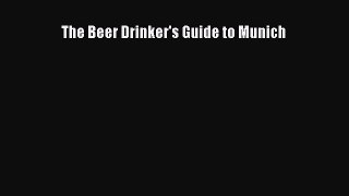 Read The Beer Drinker's Guide to Munich Ebook Free