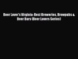 Read Beer Lover's Virginia: Best Breweries Brewpubs & Beer Bars (Beer Lovers Series) PDF Free