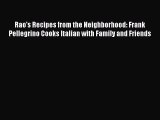 Read Books Rao's Recipes from the Neighborhood: Frank Pellegrino Cooks Italian with Family
