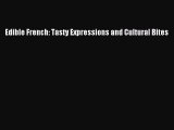 Download Books Edible French: Tasty Expressions and Cultural Bites PDF Free