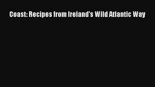 Read Books Coast: Recipes from Ireland's Wild Atlantic Way E-Book Download