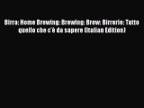 Read Birra: Home Brewing: Brewing: Brew: Birrerie: Tutto quello che c'Ã¨ da sapere (Italian