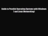 Read Guide to Parallel Operating Systems with Windows 7 and Linux (Networking) PDF Free