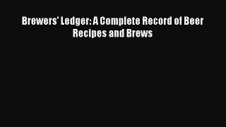 Read Brewers' Ledger: A Complete Record of Beer Recipes and Brews Ebook Free