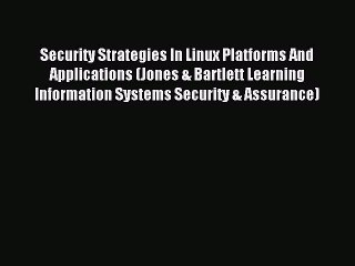 Download Video: Read Security Strategies In Linux Platforms And Applications (Jones & Bartlett Learning Information