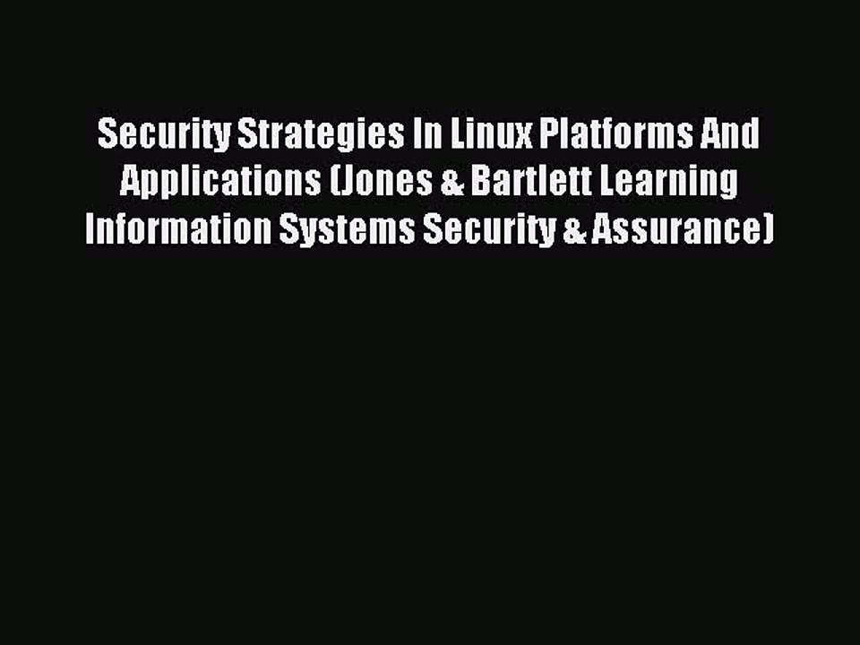 Read Security Strategies In Linux Platforms And Applications (Jones & Bartlett Learning Information