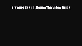 Read Brewing Beer at Home: The Video Guide Ebook Free