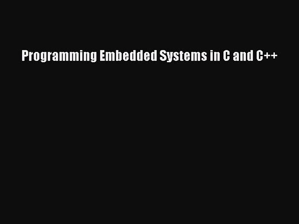 Download Programming Embedded Systems in C and C++ PDF Online