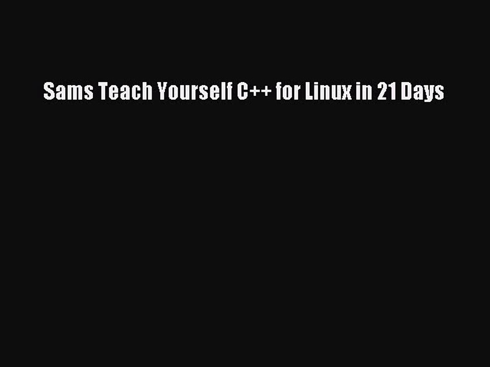 Read Sams Teach Yourself C++ for Linux in 21 Days Ebook Free