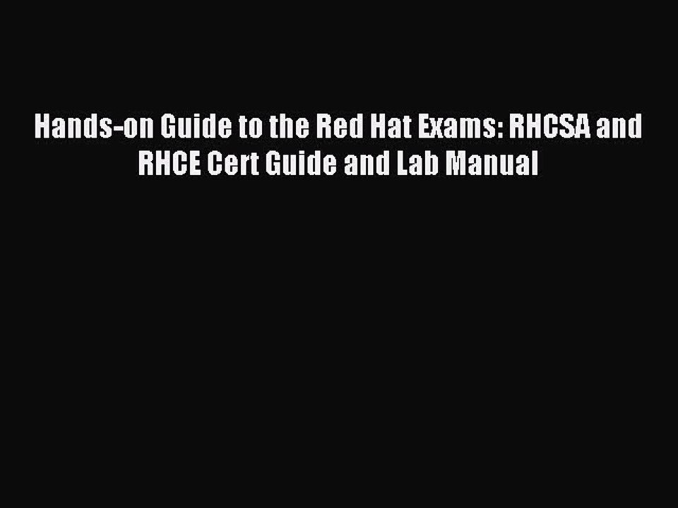 Download Hands-on Guide to the Red Hat Exams: RHCSA and RHCE Cert Guide and Lab Manual Ebook