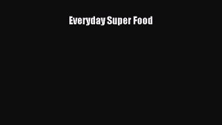 Read Books Everyday Super Food E-Book Free