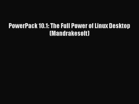 Read PowerPack 10.1: The Full Power of Linux Desktop (Mandrakesoft) Ebook Free