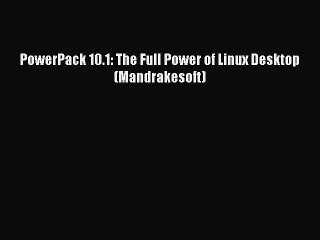 Read PowerPack 10.1: The Full Power of Linux Desktop (Mandrakesoft) Ebook Free