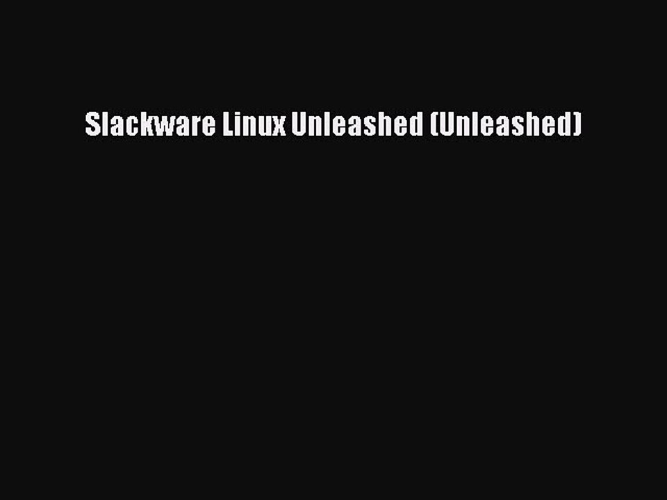 Read Slackware Linux Unleashed (Unleashed) Ebook Online