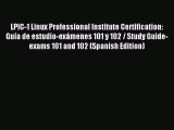 Read LPIC-1 Linux Professional Institute Certification: GuÃ­a de estudio-exÃ¡menes 101 y 102