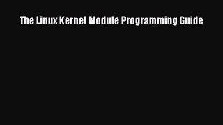 Download The Linux Kernel Module Programming Guide PDF Free