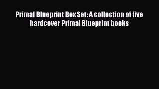 Read Books Primal Blueprint Box Set: A collection of five hardcover Primal Blueprint books