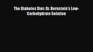 Read Books The Diabetes Diet: Dr. Bernstein's Low-Carbohydrate Solution PDF Free