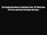 Read Books The Happy Herbivore Cookbook: Over 175 Delicious Fat-Free and Low-Fat Vegan Recipes