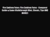 Read Fire Emblem Fates: Fire Emblem Fates - Conquest Guide & Game Walkthrough (Hint Cheats