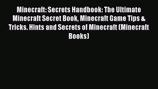 Read Minecraft: Secrets Handbook: The Ultimate Minecraft Secret Book Minecraft Game Tips &
