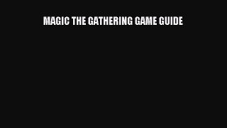 Read MAGIC THE GATHERING GAME GUIDE PDF Online