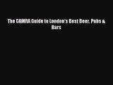 Download The CAMRA Guide to Londonâ€™s Best Beer Pubs & Bars Ebook Online