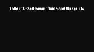 Read Fallout 4 - Settlement Guide and Blueprints Ebook Online