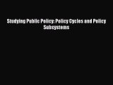 Download Book Studying Public Policy: Policy Cycles and Policy Subsystems E-Book Download