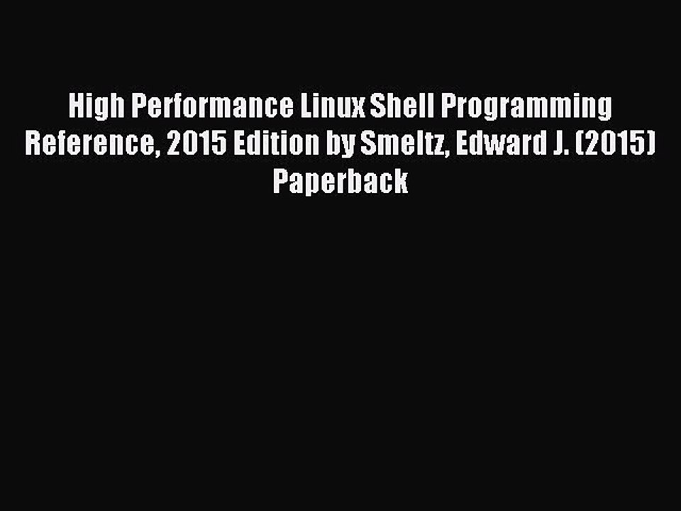 Read High Performance Linux Shell Programming Reference 2015 Edition by Smeltz Edward J. (2015)