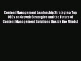 Read Content Management Leadership Strategies: Top CEOs on Growth Strategies and the Future