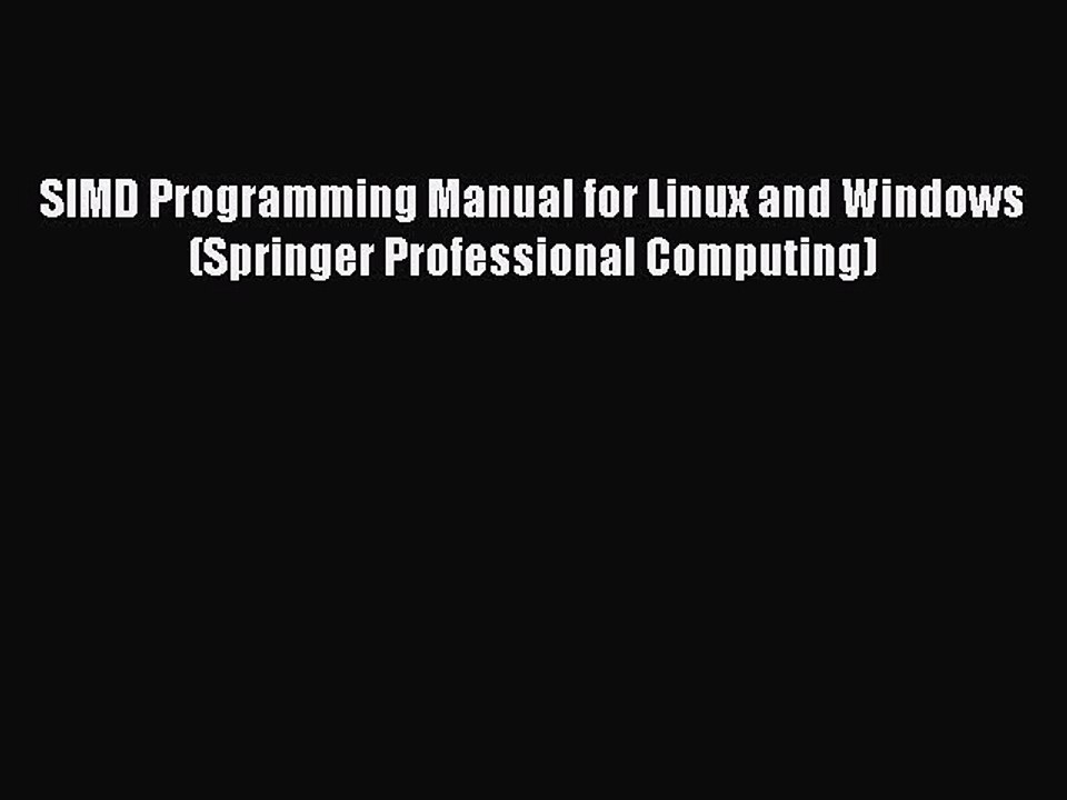 Download SIMD Programming Manual for Linux and Windows (Springer Professional Computing) PDF