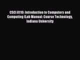 Read CSCI A110: Introduction to Computers and Computing (Lab Manual: Course Technology Indiana