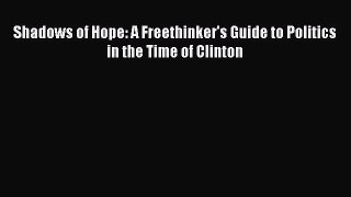 Download Book Shadows of Hope: A Freethinker's Guide to Politics in the Time of Clinton E-Book