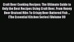 Read Craft Beer Cooking Recipes: The Ultimate Guide to Only the Best Recipes Using Craft Beer.