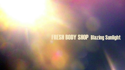 Fresh Body Shop - Blazing Sunlight